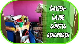 🌻 Garten Laube günstig renovieren  Teil 1 🌻  Gartendeko  Gartenideen  Gartengestaltung [upl. by Hajidahk457]