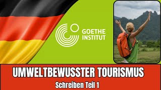 Umweltbewusster Tourismus – Goethe B2 Schreiben Teil 1 Tipps für deinen Forumsbeitrag [upl. by Euqinobe]