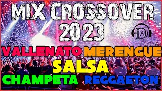 MUSICA PARA DISCOTECA CROSSOVER  VALLENATO SALSACHAMPETA REGGAETON 2023 [upl. by Arriat]