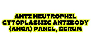 ANTI NEUTROPHIL CYTOPLASMIC ANTIBODY ANCA PANEL SERUM [upl. by Iret]