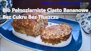 Bio ciasto bananowe pełnoziarniste bez cukru bez tłuszczu [upl. by Nnyllaf]