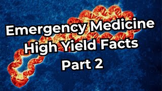 Emergency Medicine Board Exam High Yield Facts Part 2 [upl. by Nosac]