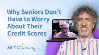 Why Seniors Dont Have to Worry about their Credit Scores [upl. by Esydnac]