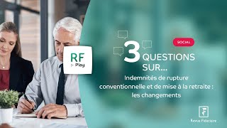 3 Questions sur les indemnités de rupture conventionnelle et de mise à la retraite [upl. by Ellirehs]