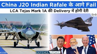 Defence Updates 2296  Tejas Mk1A Delivery Delay China J20 Jet Problem IAF Rafale Outclass J20 [upl. by Eednyl608]