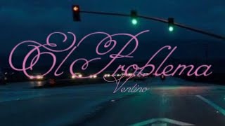 El Problema  Ventino Lyrics [upl. by Morlee585]