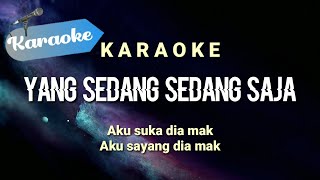 Karaoke Yang sedang sedang saja Aku suka dia mak aku sayang dia mak  Karaoke [upl. by Sandor]