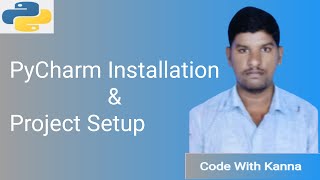 Lec 6 PyCharm Installation and Project Setup Tutorial  Code With Kanna [upl. by Acnalb]