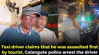 Taxi driver claims that he was assaulted first by tourist Calangute police arrest the driver [upl. by Johns]