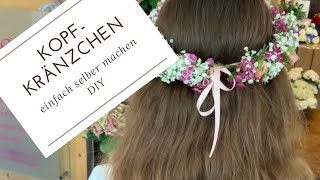 KOPFKRÄNZCHEN EINFACH SELBER MACHEN für Hochzeit Kommunion und Taufe DIYAnleitung [upl. by Ynahpit]