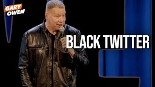 Black Twitter  Gary Owen [upl. by Wieche836]