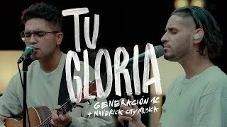 Generación 12 x Maverick City Musica  Tu Gloria VIDEO OFICIAL [upl. by Nahsrad195]