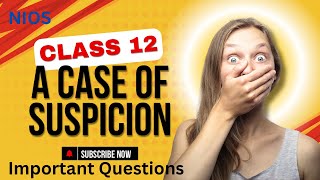 A case of Suspicion  NIOS 302  Chapter 8  Class 12 NIOS Examination  October 2024  ImpQuestion [upl. by Ogilvy]