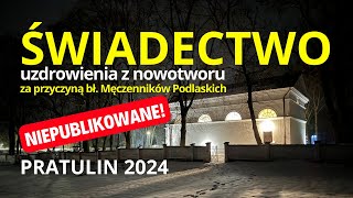 ŚWIADECTWO UZDROWIENIA Z NOWOTWORU za przyczyną bł Męczenników Podlaskich  12024 [upl. by Holtorf54]