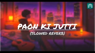 Paon Ki Jutti  SlowedReverb  Jyoti Nooran  Soundmate  Lofi [upl. by Nnylesor]