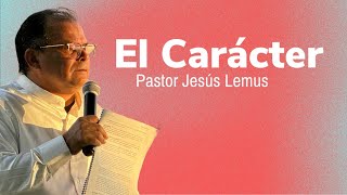 El Carácter Pastor Jesus Lemus [upl. by Ykroc]