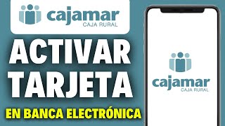 Como Activar Tarjeta Cajamar en Banca Electrónica ¡en 1 minuto [upl. by Kathleen]