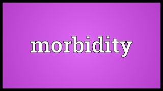 Morbidity Meaning [upl. by Eylloh249]