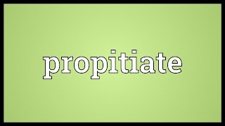 Propitiate Meaning [upl. by Telfore]