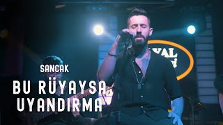 Sancak  Bu Rüyaysa Uyandırma Akustik Video [upl. by Ahsiaa]