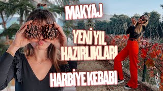 Makyaj Yeni Yıl Hazırlıkları Harbiye kebabı  Günlük Vlog [upl. by Domenico]