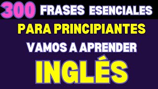 300 Frases para Mantener una Conversación Fluida en Inglés en la Vida Diaria Escucha y Aprende [upl. by Follmer]