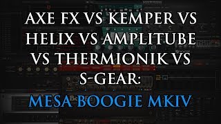 Axe FX vs Helix vs Kemper vs Amplitube vs Thermionik vs Sgear Mesa Boogie MKIV [upl. by Ynner]