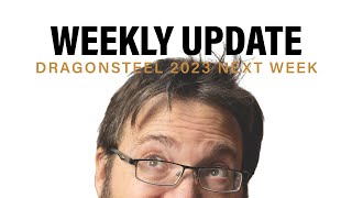 Dragonsteel 2023 Next Week  Weekly Updates [upl. by Jaymee]