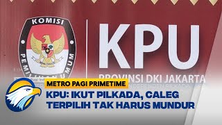 KPU Ikut Pilkada Caleg Terpilih Tak Harus Mundur [upl. by Saire199]