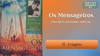 15 A viagem  Os Mensageiros  Áudio Livro [upl. by Hildebrandt526]