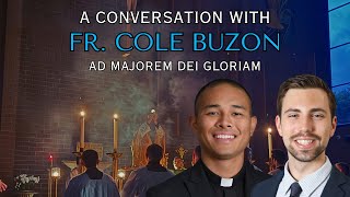 A CONVERSATION WITH FR COLE BUZON  AD MAJOREM DEI GLORIAM [upl. by Diba792]