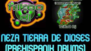 DJ TriKoO  Neza Tierra De Dioses Prehispanik Drums 3KoO Dj [upl. by Yessac]