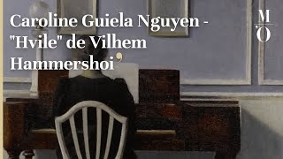 Caroline Guiela Nguyen  quotHvilequot de Vilhem Hammershoi  FR  Musée dOrsay [upl. by Annirok341]