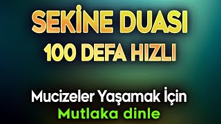 SEKİNE DUASI 100 DEFA DİNLE Mucize Dualar [upl. by Aekin212]