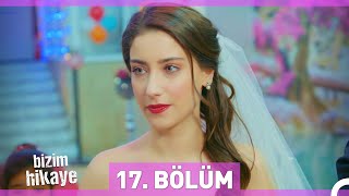 Bizim Hikaye 17 Bölüm [upl. by Naiva]