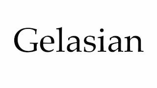 How to Pronounce Gelasian [upl. by Tohcnarf]