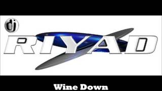 Wine Down  DJ Riyad ft Blues Tassa [upl. by Ambrosane159]