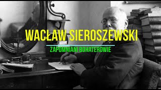 Wacław Sieroszewski [upl. by Hauck]