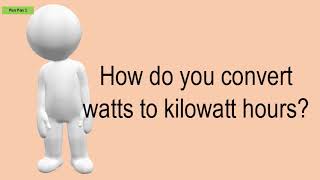 How Do You Convert Watts To Kilowatt Hours [upl. by Heger634]