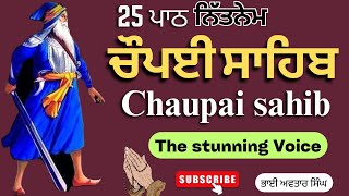 Chaupai Sahib 25 Path Full  91  Chaupai Sahib Path Fast  Nitnem Chaupai Path  Bhai Avtar Singh [upl. by Euginimod]