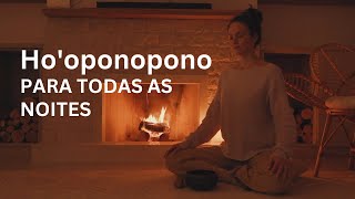 Meditação Ho’oponopono Para Fazer Todos os Dias antes de Dormir [upl. by Hagerman]