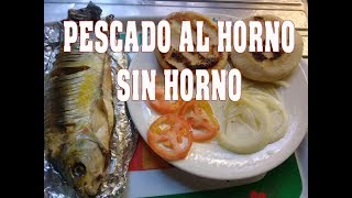 PESCADO AL HORNO SIN HORNO  RECETA Y PREPARACION [upl. by Lal]