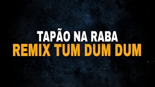 Raí Sai Rodada  Tapão Na Raba REMIX TUM DUM DUM DJ Mateus Tomas [upl. by Ecyrb110]