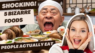 Five Bizarre Foods People Actually Eat Would You Dare [upl. by Angell687]