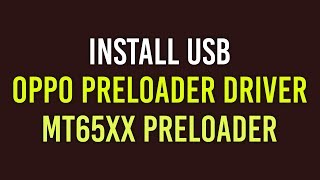 🤯 Install OPPO Preloader Driver the Easy Way 🤯 [upl. by Idaf]