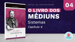 Estudo 4  Sistemas  Cap 04  O Livro dos Médiuns [upl. by Eerbua83]