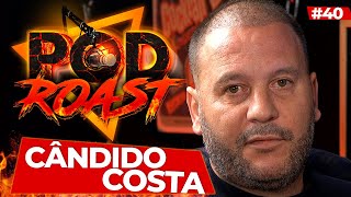 CÂNDIDO COSTA  PODROAST 40 [upl. by Whittaker620]