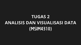 Tugas 2  Analisis dan Visualisasi Data MSIM4310 [upl. by Htial]