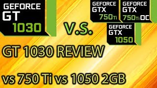 GT 1030 REVIEW vs GTX 750 ti vs GTX 1050 2GB  OC and No OC  Benchmarks [upl. by Lilyan]