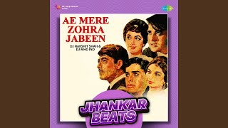 Ae Mere Zohra Jabeen  Jhankar Beats [upl. by Learsiy]